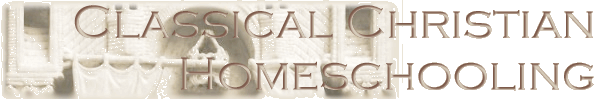 Classical Christian Homeschooling