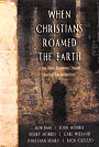 Click to order When Christians Roamed the Earth