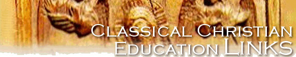 Classical Christian Education Links