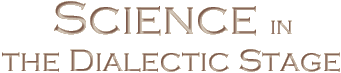 Science in the Dialectic Stage