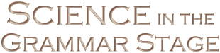 Science in the Grammar Stage