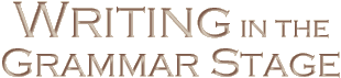 Writing in the Grammar Stage