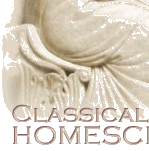 Classical Christian Homeschooling: Classical Education at Home